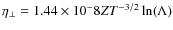 $\eta_{\perp}= 1.44\times 10^-8 Z T^{-3/2}\ln(\Lambda)$