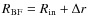 $R_{\rm BF}=
R_{\rm in}+ \Delta r$