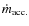 $\dot{m}_{\rm acc.}$