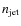 $n_{\rm jet}$