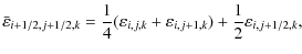 $\displaystyle \bar{\varepsilon}_{i+1/2,j+1/2,k}=\frac{1}{4}(\varepsilon_{i,j,k}+\varepsilon_{i,j+1,k})+\frac{1}{2}\varepsilon_{i,j+1/2,k},$