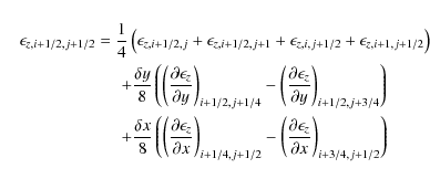 \begin{eqnarray*}&&\epsilon_{z,i+1/2,j+1/2}=\frac{1}{4}\left(\epsilon_{z,i+1/2,j...
...c{\partial \epsilon_{z}}{\partial x}\right)_{i+3/4,j+1/2}\right)
\end{eqnarray*}