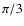 $\pi/3$