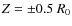 ${Z}=\pm0.5~R_0$
