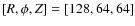 $[R,\phi,Z]=[128,64,64]$