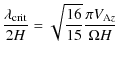 $\displaystyle \frac{\lambda_{\rm crit}}{2H} = \sqrt{\frac{16}{15} } \frac{\pi V_{{\rm A}z}}{\Omega H}$