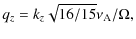 $\displaystyle q_z=k_z\sqrt{16/15}\nu_{\rm A}/\Omega,$