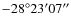 $-28^{\circ}23^{\prime}07^{\prime\prime}$