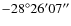 $-28^{\circ}26^{\prime}07^{\prime\prime}$