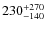 $230^{\rm +270}_{-140}$