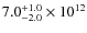 $ 7.0^{\rm +1.0}_{-2.0} \times 10^{12}$