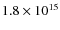 $1.8 \times 10^{15}$