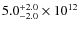 $ 5.0^{\rm +2.0}_{-2.0} \times 10^{12}$