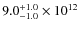 $ 9.0^{\rm +1.0}_{-1.0} \times 10^{12}$