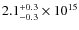 $ 2.1^{\rm +0.3}_{-0.3} \times 10^{15}$
