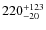 $220^{\rm +123}_{-20}$