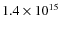 $ 1.4 \times 10^{15}$