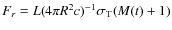 $F_r=L(4\pi R^2 c)^{-1}\sigma_{\rm T} (M(t)+1)$