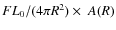 $F L_0/(4\pi
R^2)\times~A(R)$