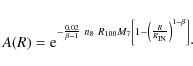 \begin{displaymath}A(R)={\rm e}^{-\frac{0.02}{\beta-1}~n_8~R_{100} M_7\left[1-\left(\frac{R}{R_{\rm IN}}\right)^{1-\beta}\right]}\cdot
\end{displaymath}