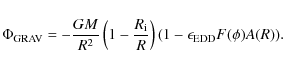 \begin{displaymath}\Phi_{\rm GRAV}=-\frac{GM}{R^2}\left(1-\frac{R_{\rm i}}{R}\right)(1-\epsilon_{\rm EDD}F(\phi) A(R)).
\end{displaymath}