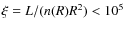 $\xi = L/(n(R)R^2)<10^5$