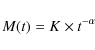 \begin{displaymath}M(t)=K\times t^{-\alpha}
\end{displaymath}