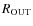 $R_{\rm OUT}$