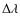 $\Delta\lambda$