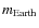 $m_{{\rm Earth}}$