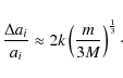 \begin{displaymath}\frac{\Delta a_i}{a_i} \approx 2 k \left(\frac{m}{3M}\right)^\frac{1}{3}\cdot
\end{displaymath}