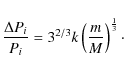 \begin{displaymath}\frac{\Delta P_i}{P_i} = 3^{2/3} k \left(\frac{m}{M}\right)^\frac{1}{3}\cdot
\end{displaymath}