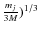 $\frac{m_j}{3M})^{1/3}$