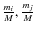 $\frac{m_i}{M},\frac{m_j}{M}$