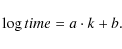 \begin{displaymath}\log time = a \cdot k + b.
\end{displaymath}