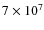 $7 \times 10^{7}$