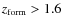 $z_{\rm form} > 1.6$