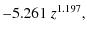 $\displaystyle -5.261\; z^{1.197},$