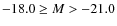 $-18.0 \geq M > -21.0$