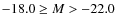 $-18.0 \geq M > -22.0$