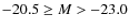 $-20.5 \geq M > -23.0$