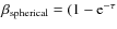 $\beta_{\rm spherical} = (1-{\rm e}^{-\tau}$