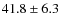 $41.8\pm6.3$