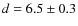 $d=6.5\pm0.3$