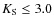 $K_{\rm S}\leq3.0$