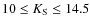 $10\leq K_{\rm S}\leq 14.5$