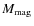 $M_{\rm mag}$