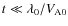 $t \ll \lambda_0/V_{\rm A0}$