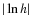 $\vert\ln h\vert$