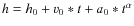 $h=h_0 + v_0*t + a_0 * t^{\alpha}$